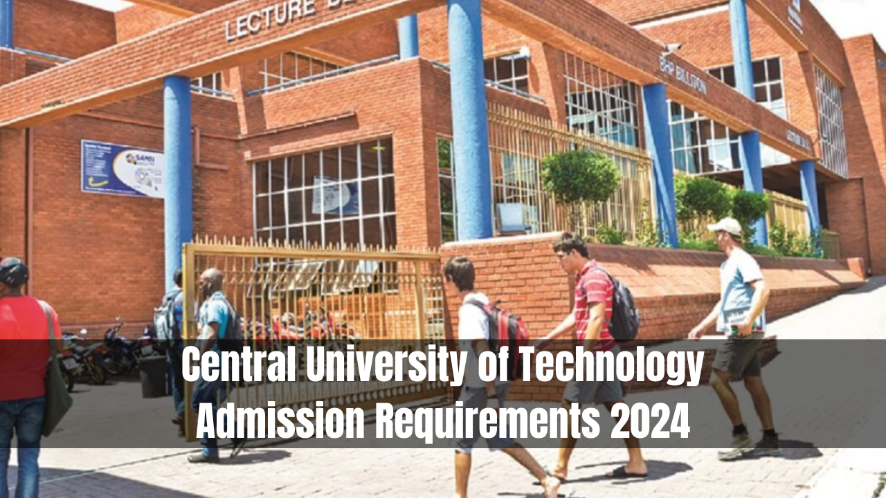 Central University of Technology Admission Requirements 2024