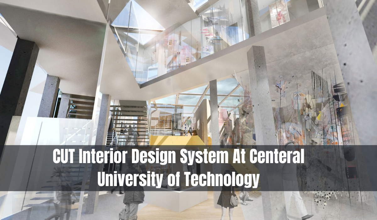 CUT Interior Design System At Centeral University of Technology