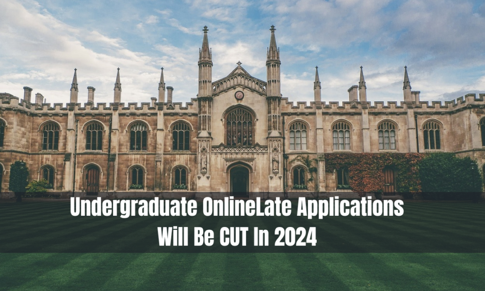 Undergraduate OnlineLate Applications Will Be CUT In 2024