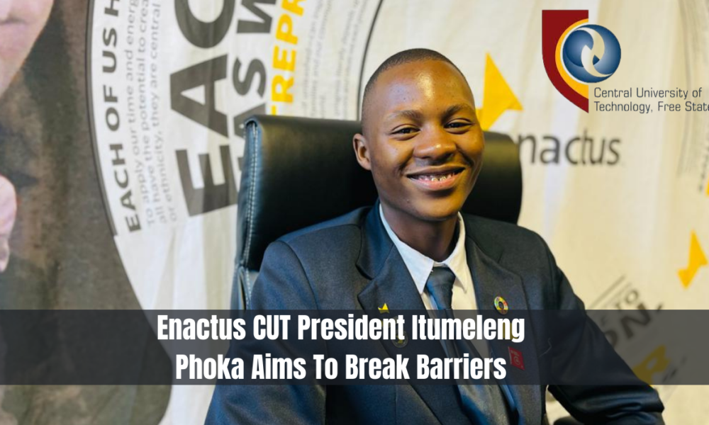 Enactus CUT President Itumeleng Phoka Aims To Break Barriers