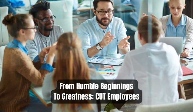 From Humble Beginnings To Greatness: CUT Employees