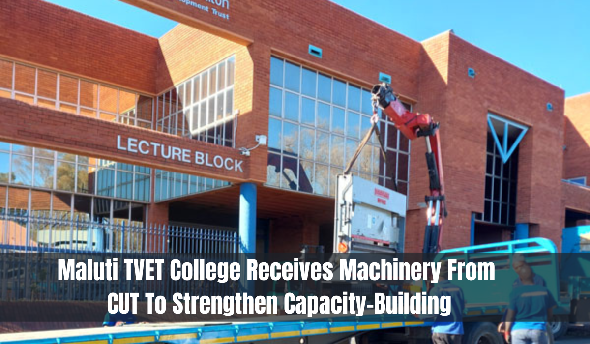 Maluti TVET College Receives Machinery From CUT To Strengthen Capacity-Building