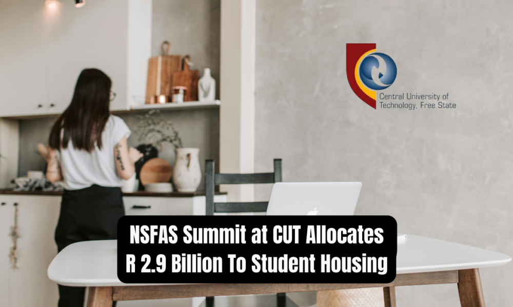 NSFAS Summit at CUT Allocates R 2.9 Billion To Student Housing