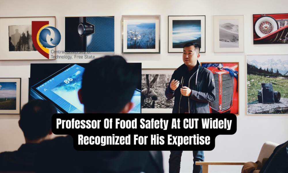 Professor Of Food Safety At CUT Widely Recognized For His Expertise