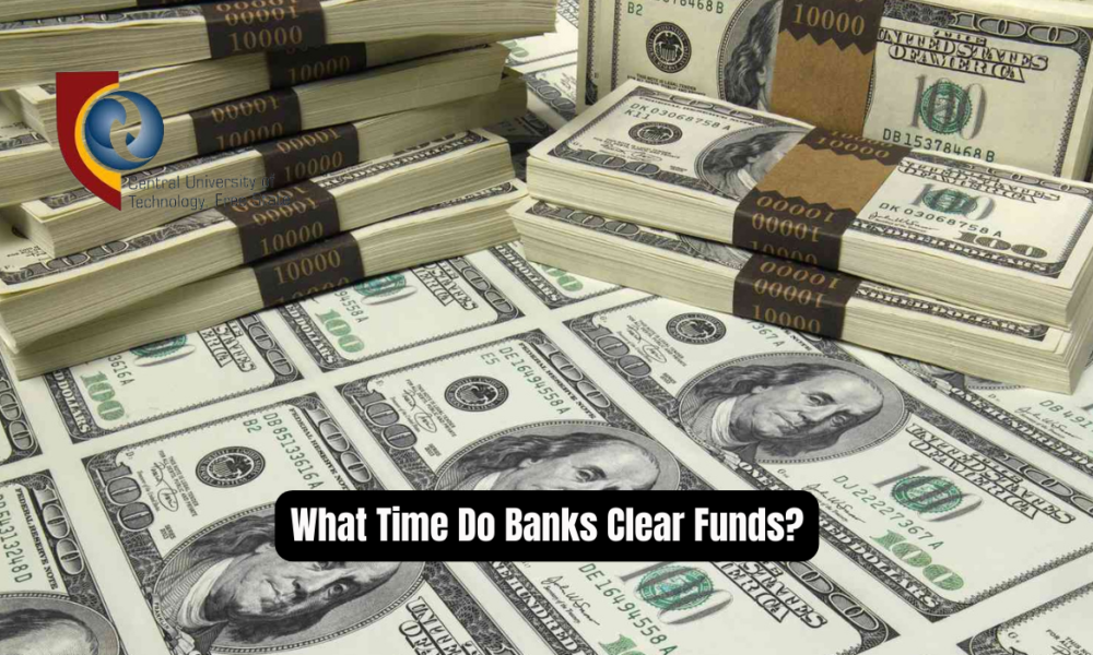 What Time Do Banks Clear Funds?