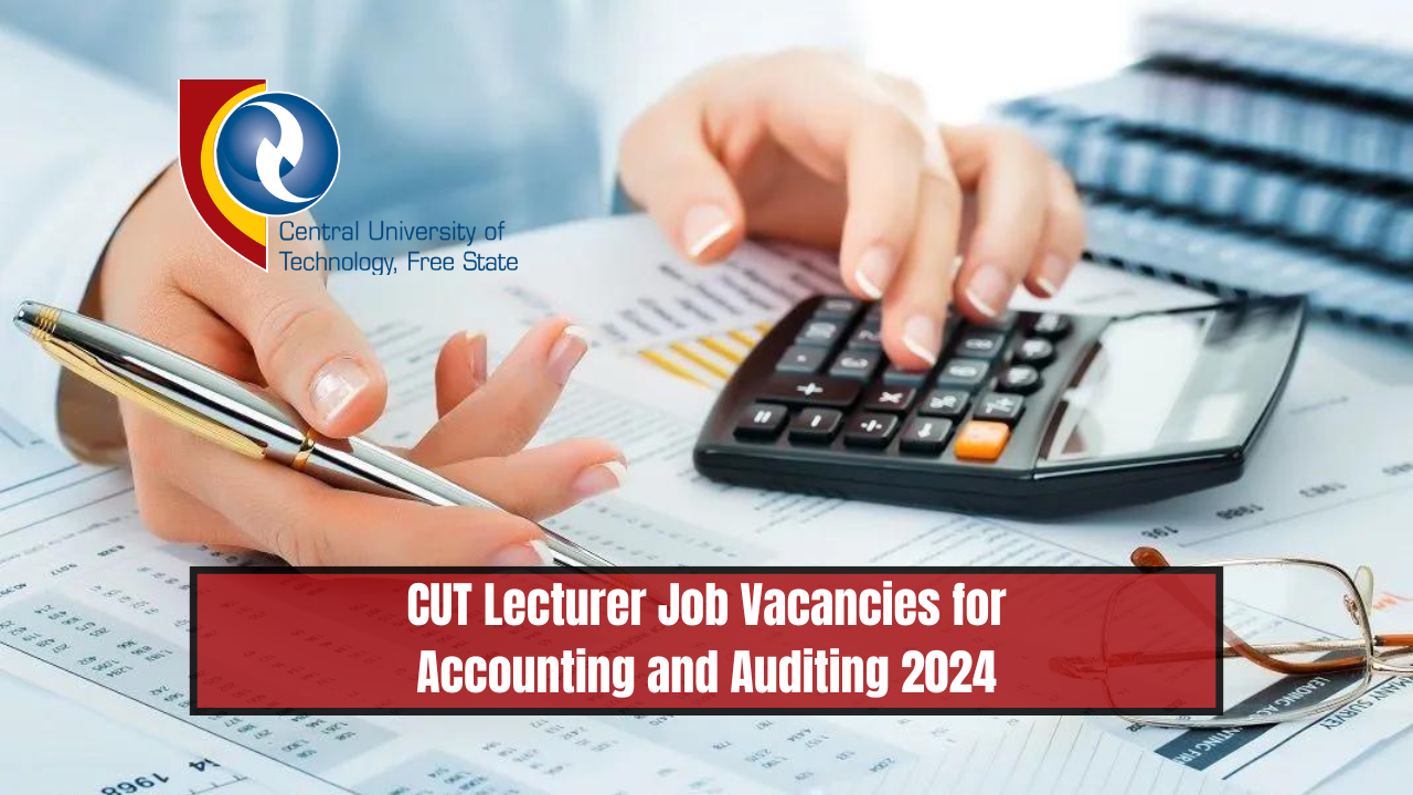 CUT Lecturer Job Vacancies for Accounting and Auditing 2024