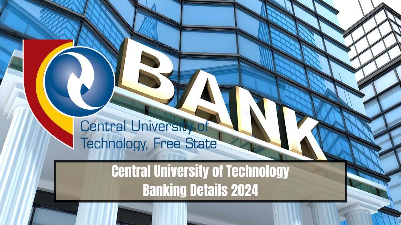 Central University of Technology Banking Details 2024